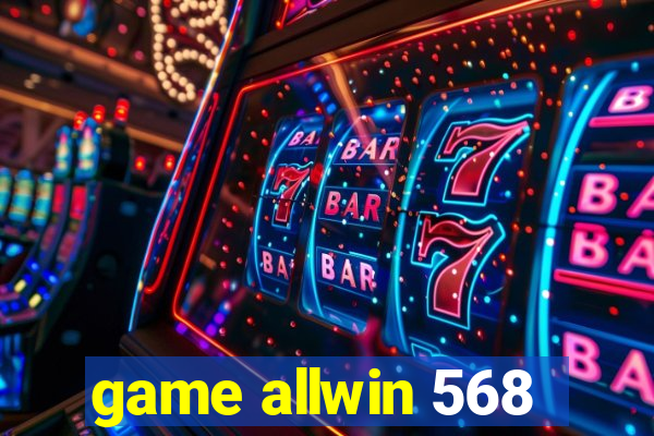 game allwin 568